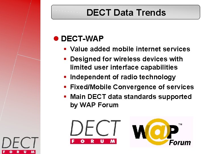 DECT Data Trends l DECT-WAP § Value added mobile internet services § Designed for