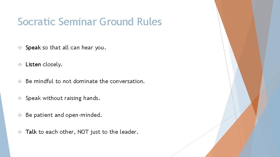 Socratic Seminar Ground Rules v Speak so that all can hear you. v Listen Socratic Seminar Ground Rules v Speak so that all can hear you. v Listen