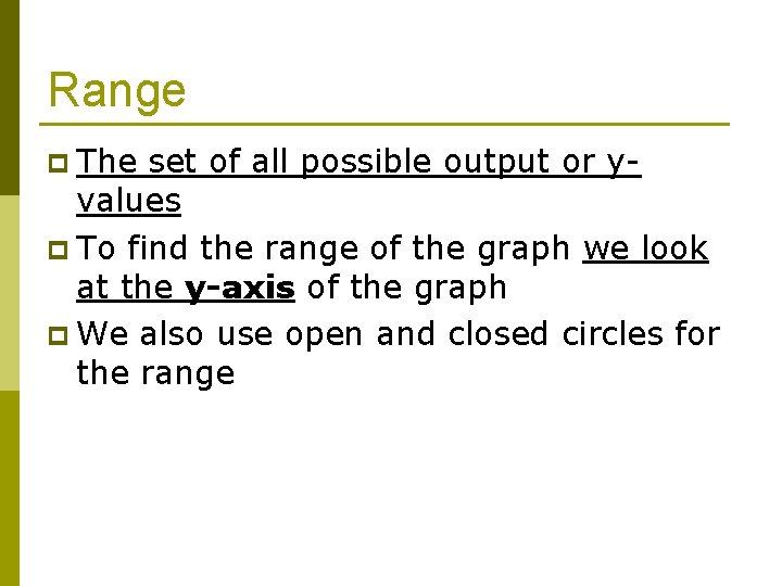 Range p The set of all possible output or yvalues p To find the