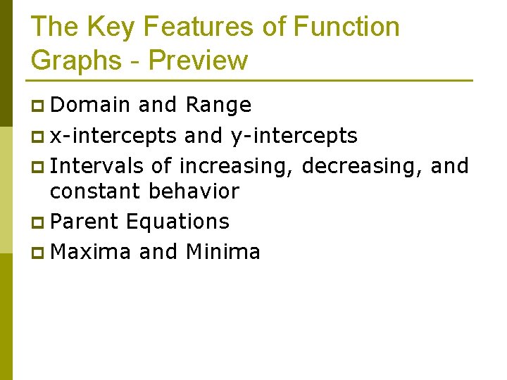 The Key Features of Function Graphs - Preview p Domain and Range p x-intercepts