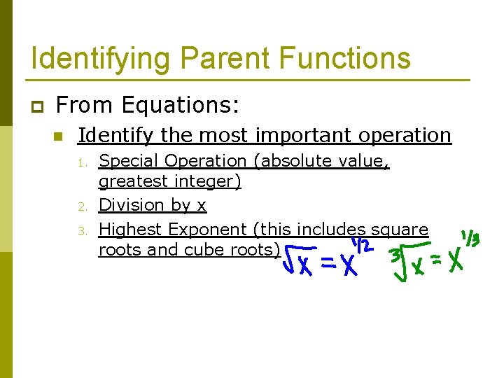 Identifying Parent Functions p From Equations: n Identify the most important operation 1. 2.