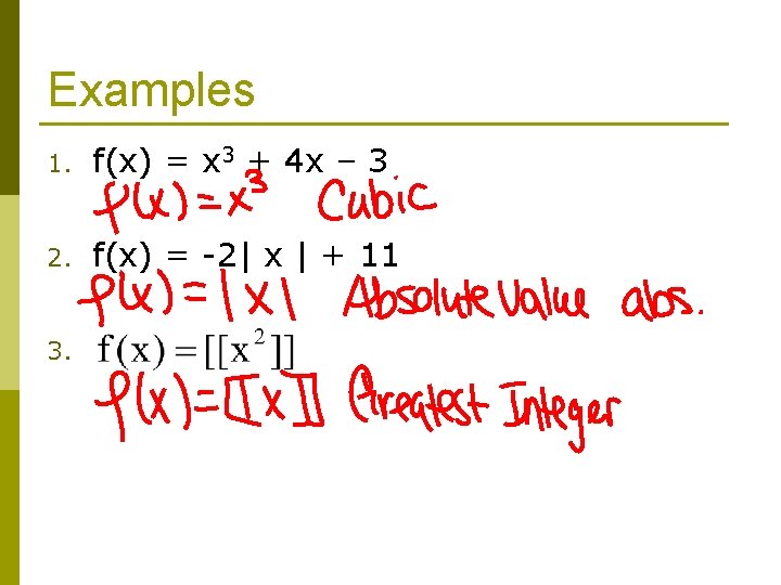 Examples 1. f(x) = x 3 + 4 x – 3 2. f(x) =