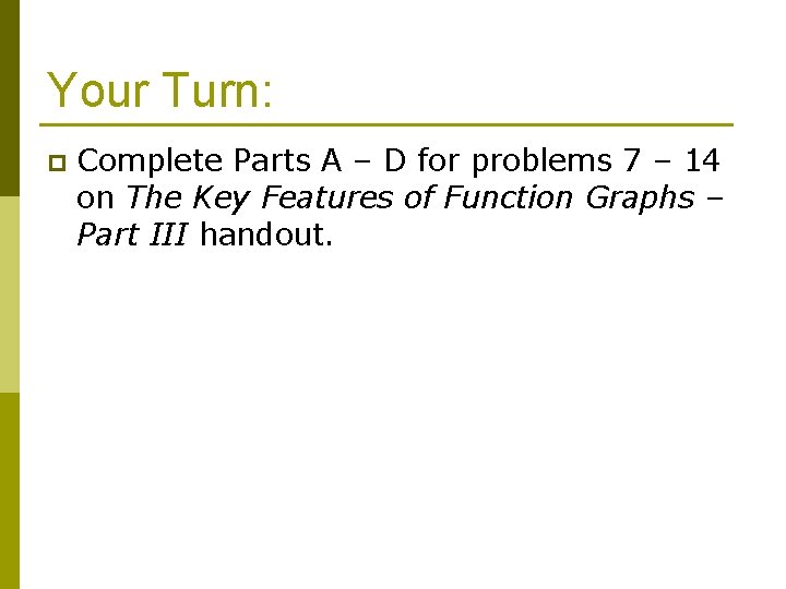 Your Turn: p Complete Parts A – D for problems 7 – 14 on