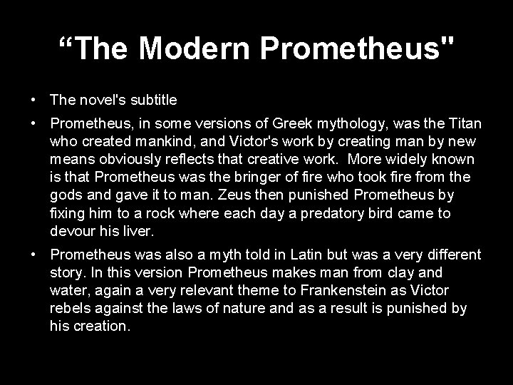 “The Modern Prometheus" • The novel's subtitle • Prometheus, in some versions of Greek