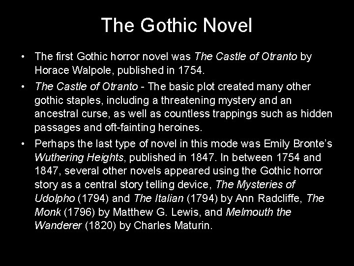 The Gothic Novel • The first Gothic horror novel was The Castle of Otranto