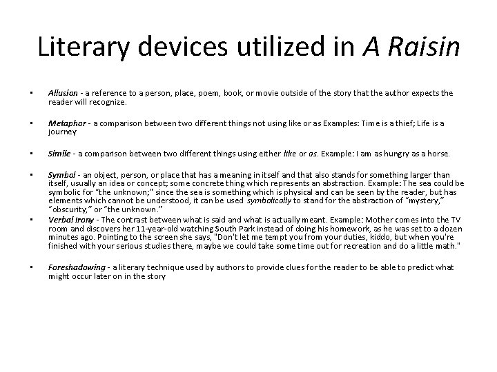 Literary devices utilized in A Raisin • Allusion - a reference to a person,