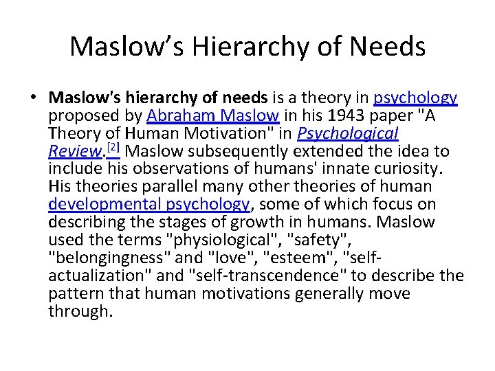 Maslow’s Hierarchy of Needs • Maslow's hierarchy of needs is a theory in psychology