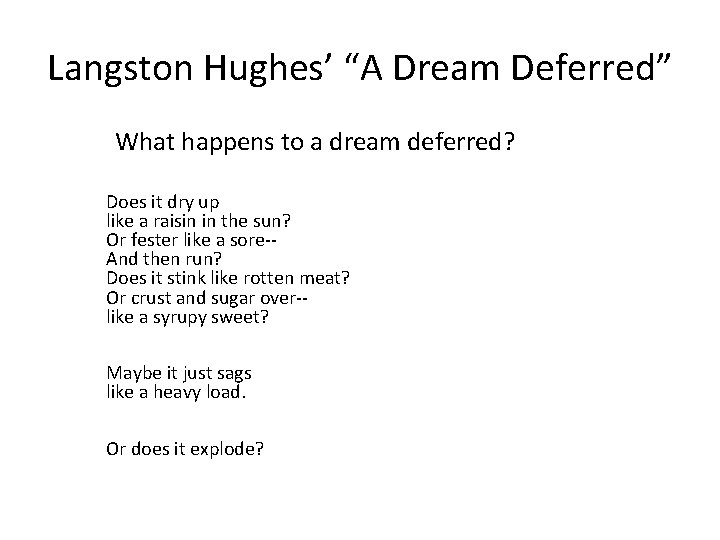 Langston Hughes’ “A Dream Deferred” What happens to a dream deferred? Does it dry