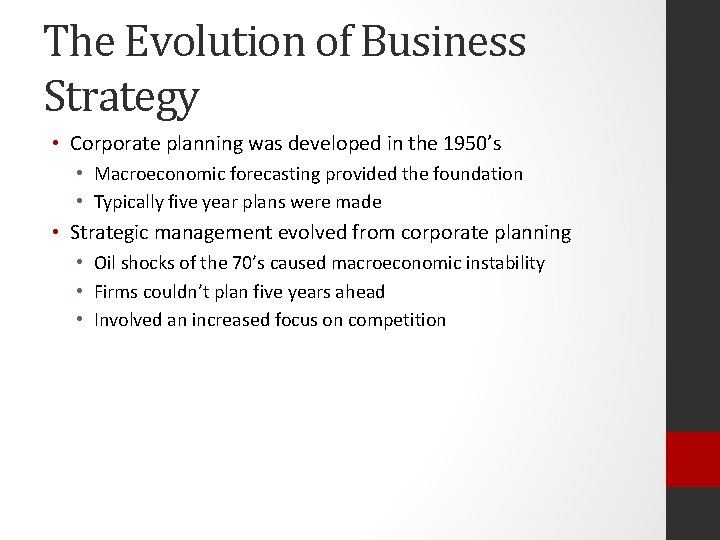 The Evolution of Business Strategy • Corporate planning was developed in the 1950’s •