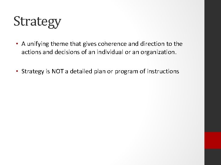 Strategy • A unifying theme that gives coherence and direction to the actions and