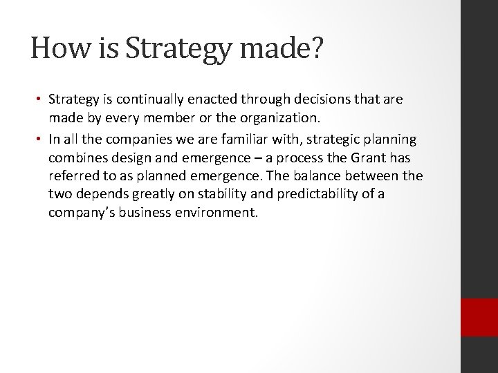 How is Strategy made? • Strategy is continually enacted through decisions that are made