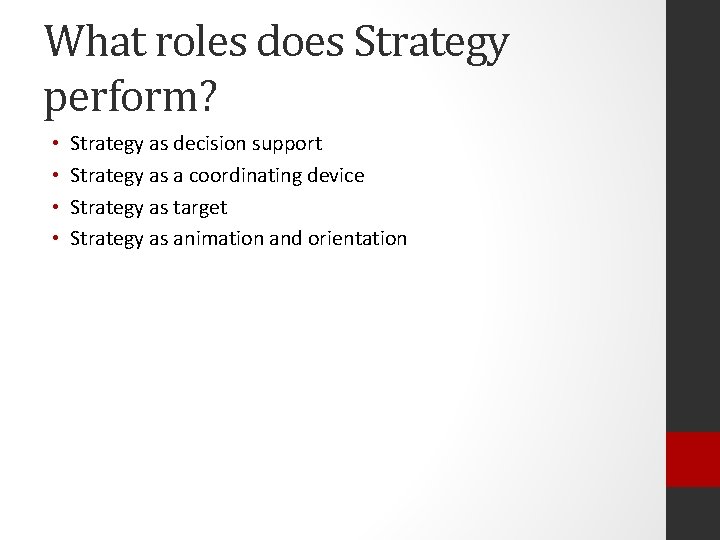 What roles does Strategy perform? • • Strategy as decision support Strategy as a