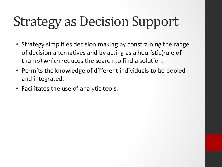 Strategy as Decision Support • Strategy simplifies decision making by constraining the range of