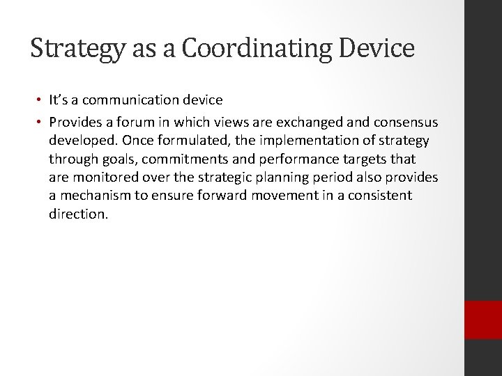 Strategy as a Coordinating Device • It’s a communication device • Provides a forum