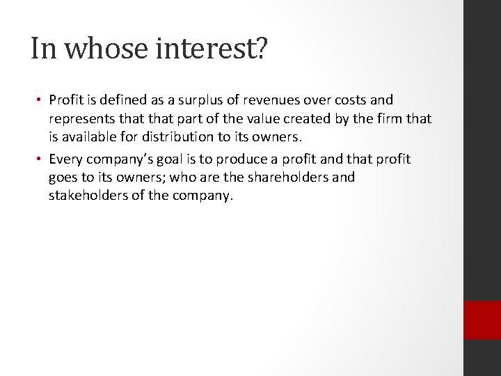 In whose interest? • Profit is defined as a surplus of revenues over costs