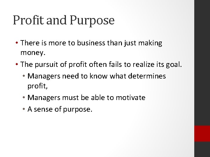 Profit and Purpose • There is more to business than just making money. •