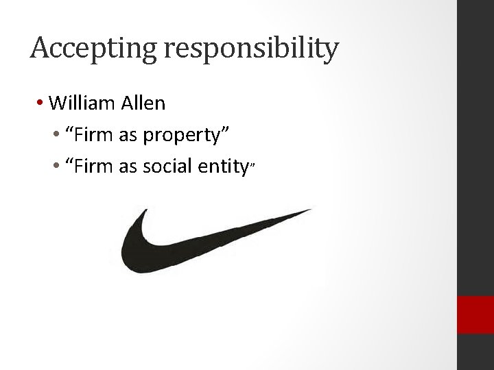 Accepting responsibility • William Allen • “Firm as property” • “Firm as social entity”