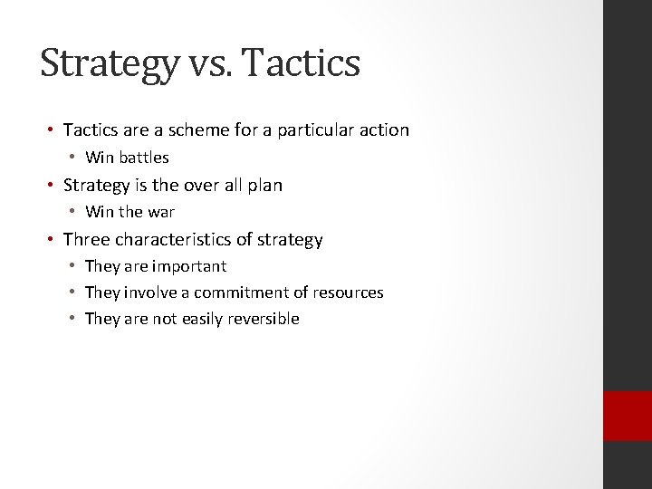 Strategy vs. Tactics • Tactics are a scheme for a particular action • Win
