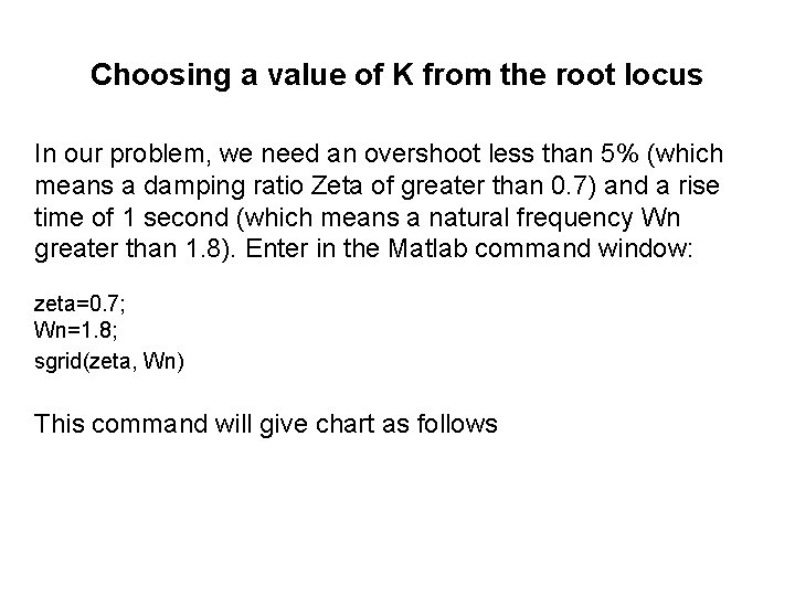 Choosing a value of K from the root locus In our problem, we need