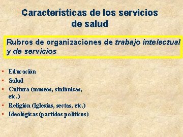 Características de los servicios de salud Rubros de organizaciones de trabajo intelectual y de