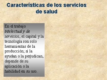 Características de los servicios de salud En el trabajo intelectual y de servicios, el