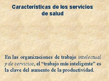 Características de los servicios de salud En las organizaciones de trabajo intelectual y de