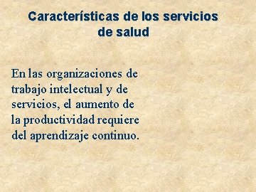 Características de los servicios de salud En las organizaciones de trabajo intelectual y de