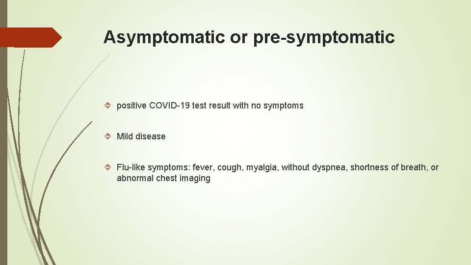 Asymptomatic or pre-symptomatic positive COVID-19 test result with no symptoms Mild disease Flu-like symptoms: