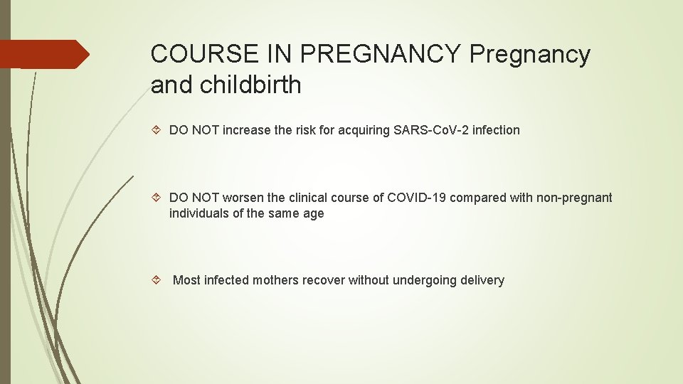 COURSE IN PREGNANCY Pregnancy and childbirth DO NOT increase the risk for acquiring SARS-Co.