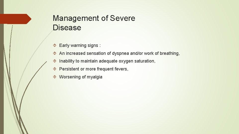 Management of Severe Disease Early warning signs : An increased sensation of dyspnea and/or