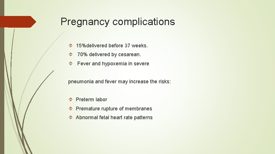 Pregnancy complications 15%delivered before 37 weeks. 70% delivered by cesarean. Fever and hypoxemia in