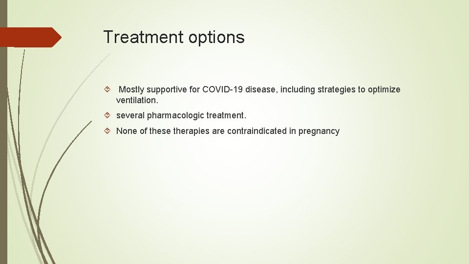 Treatment options Mostly supportive for COVID-19 disease, including strategies to optimize ventilation. several pharmacologic