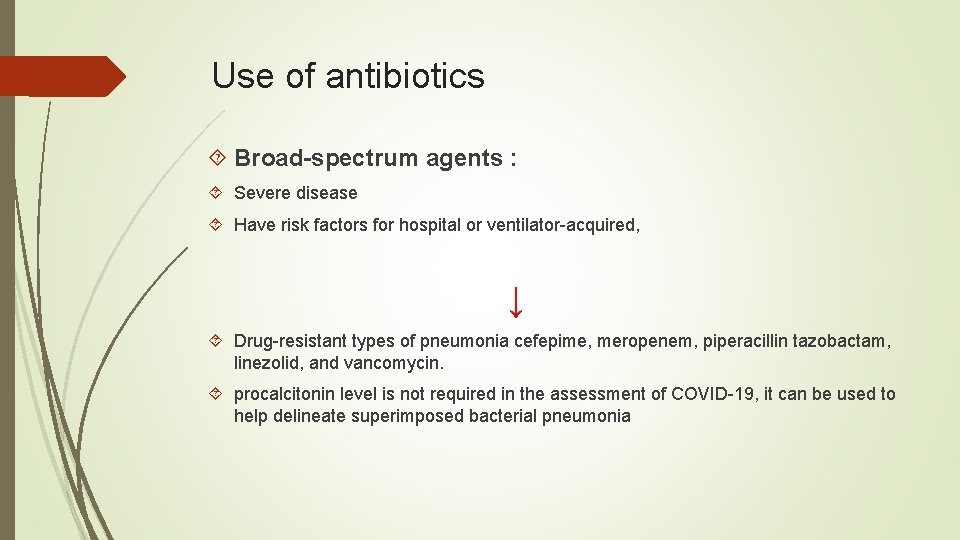 Use of antibiotics Broad-spectrum agents : Severe disease Have risk factors for hospital or