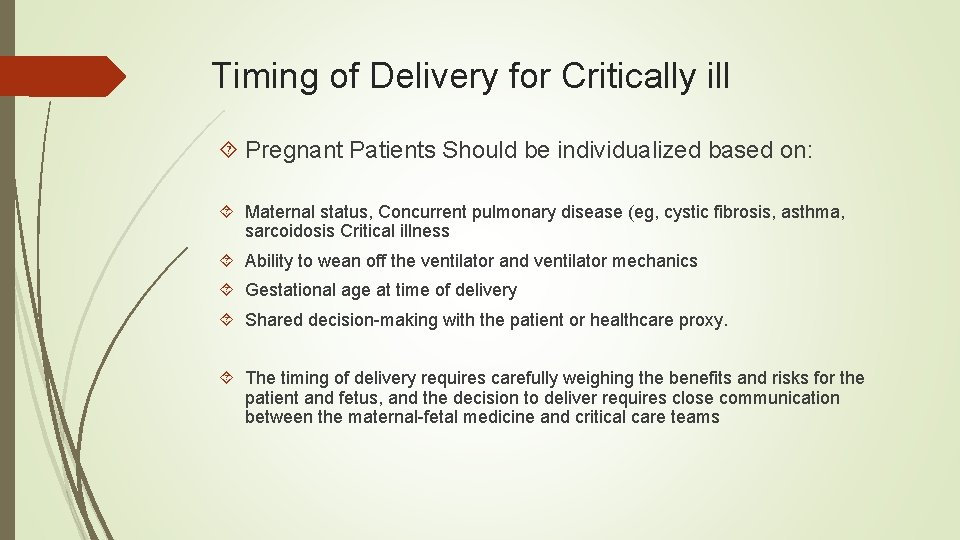 Timing of Delivery for Critically ill Pregnant Patients Should be individualized based on: Maternal