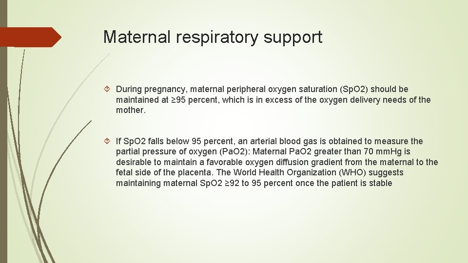 Maternal respiratory support During pregnancy, maternal peripheral oxygen saturation (Sp. O 2) should be