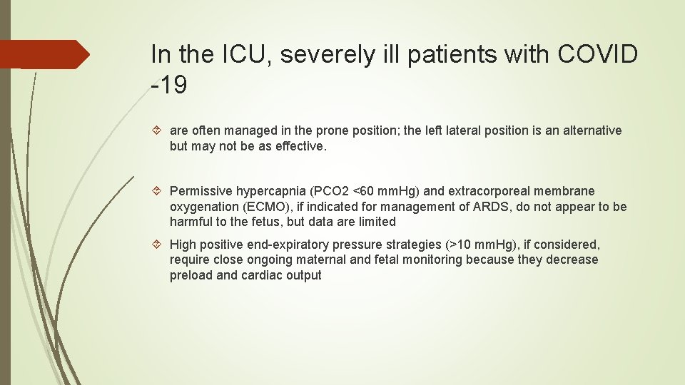 In the ICU, severely ill patients with COVID -19 are often managed in the