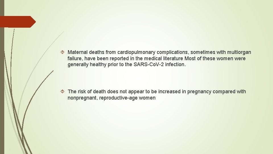  Maternal deaths from cardiopulmonary complications, sometimes with multiorgan failure, have been reported in