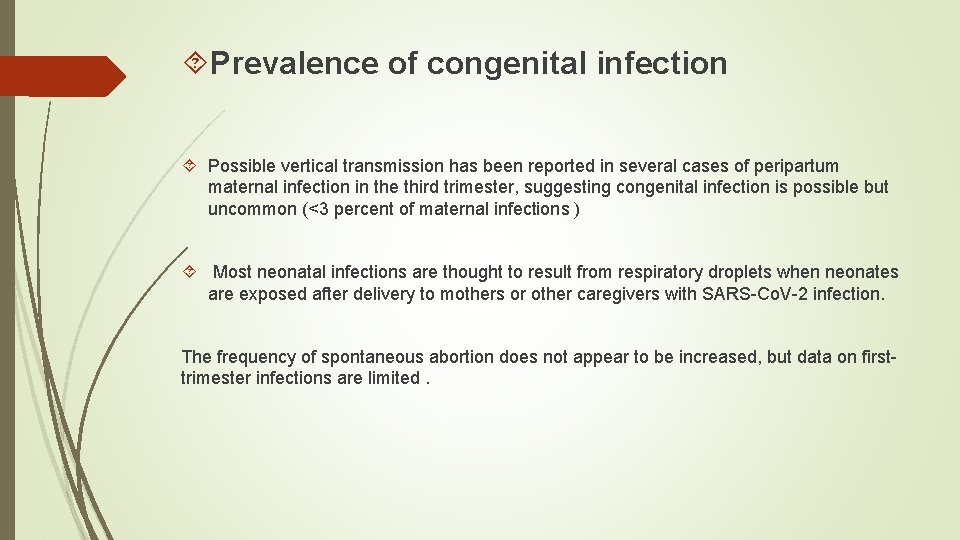  Prevalence of congenital infection Possible vertical transmission has been reported in several cases