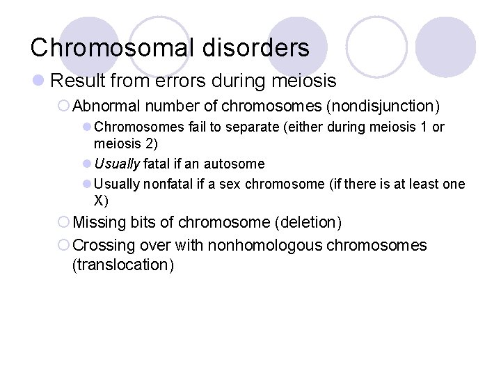 Chromosomal disorders l Result from errors during meiosis ¡ Abnormal number of chromosomes (nondisjunction)