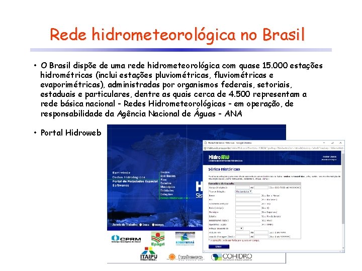 Rede hidrometeorológica no Brasil • O Brasil dispõe de uma rede hidrometeorológica com quase