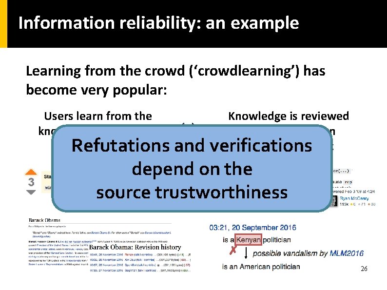 Information reliability: an example Learning from the crowd (‘crowdlearning’) has become very popular: Users