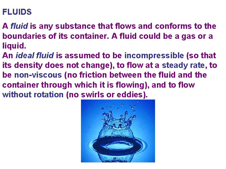 FLUIDS A fluid is any substance that flows and conforms to the boundaries of