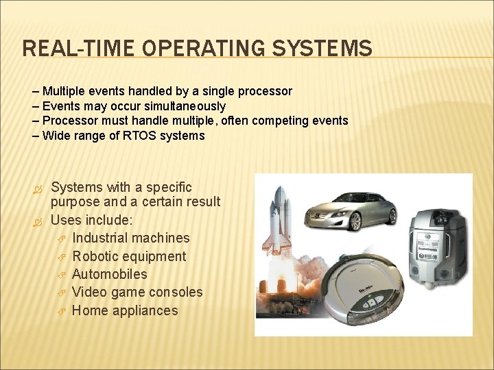 REAL-TIME OPERATING SYSTEMS – Multiple events handled by a single processor – Events may