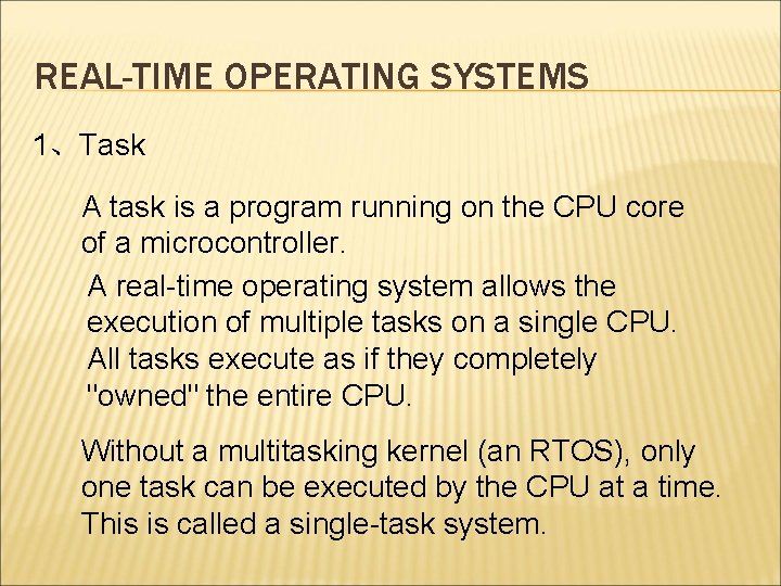 REAL-TIME OPERATING SYSTEMS 1、Task A task is a program running on the CPU core