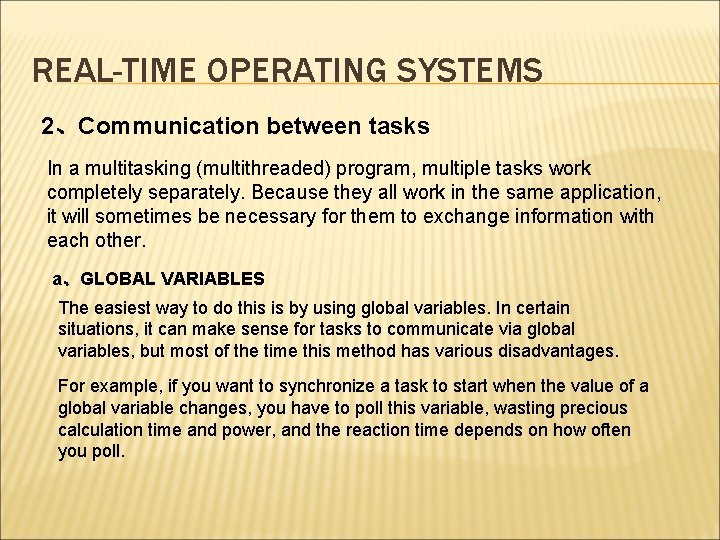REAL-TIME OPERATING SYSTEMS 2、Communication between tasks In a multitasking (multithreaded) program, multiple tasks work