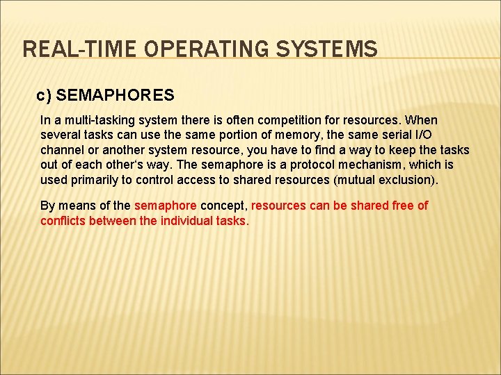 REAL-TIME OPERATING SYSTEMS c) SEMAPHORES In a multi-tasking system there is often competition for