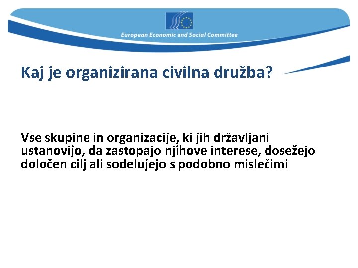 Kaj je organizirana civilna družba? Vse skupine in organizacije, ki jih državljani ustanovijo, da