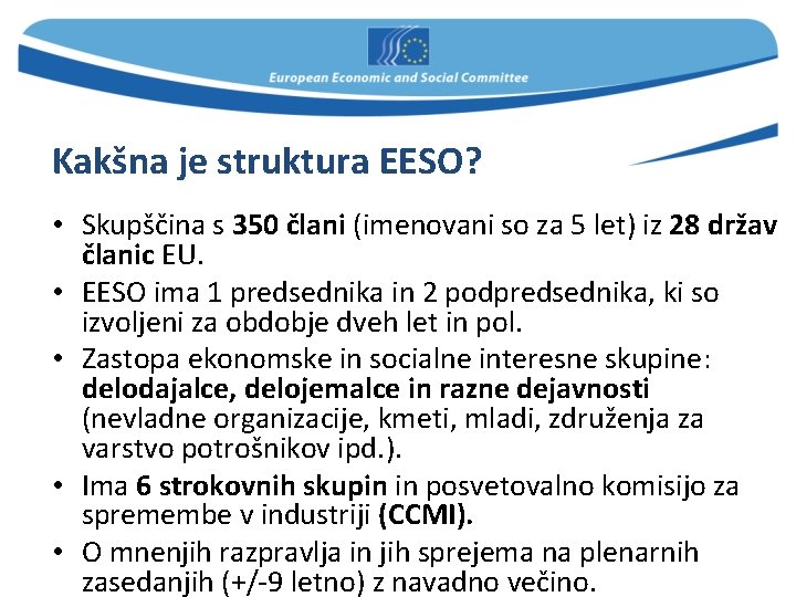 Kakšna je struktura EESO? • Skupščina s 350 člani (imenovani so za 5 let)