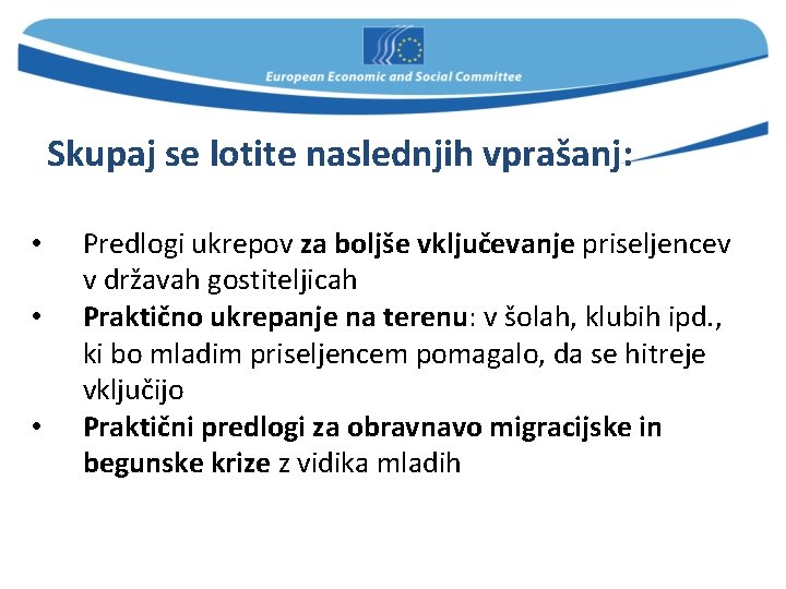 Skupaj se lotite naslednjih vprašanj: • • • Predlogi ukrepov za boljše vključevanje priseljencev