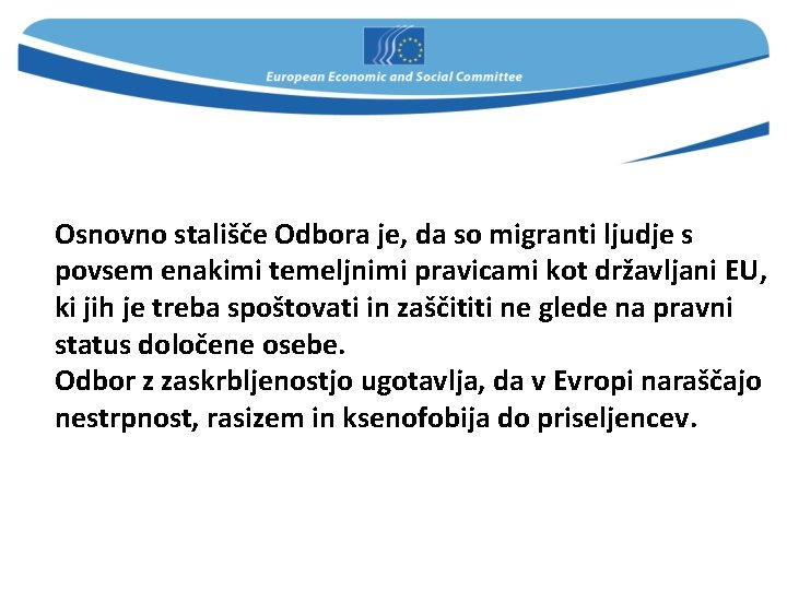 Osnovno stališče Odbora je, da so migranti ljudje s povsem enakimi temeljnimi pravicami kot